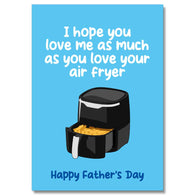Dad Love Me As Much As An Air Fryer